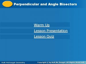Perpendicular and Angle Bisectors Warm Up Lesson Presentation