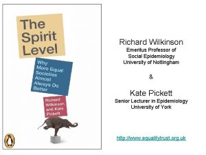 Richard Wilkinson Emeritus Professor of Social Epidemiology University