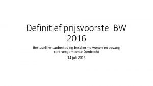 Definitief prijsvoorstel BW 2016 Bestuurlijke aanbesteding beschermd wonen