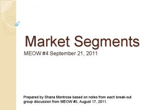 Market Segments MEOW 4 September 21 2011 Prepared