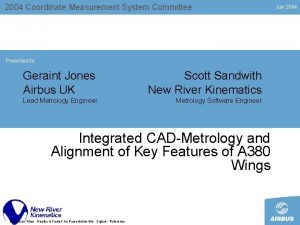 2004 Coordinate Measurement System Committee Presented by Geraint