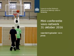 Miniconferentie vavonetwerk 31 oktober 2016 waarderingskader vavo pilots