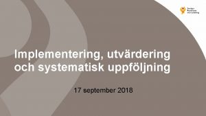 Implementering utvrdering och systematisk uppfljning 17 september 2018