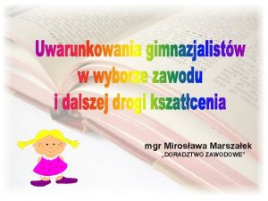 mgr Mirosawa Marszaek DORADZTWO ZAWODOWE GIMNAZJALISTA NASTOLATEK to