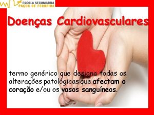 Doenas Cardiovasculares termo genrico que designa todas as