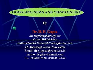 GOOGLING NEWS AND VIEWS ONLINE By Dr D