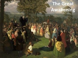 The Great Awakening The Great Awakening Religious Revival