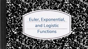 Euler Exponential and Logistic Functions Classwork Homework CLASSWORK