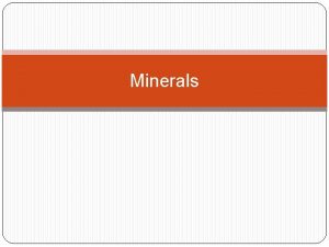 Minerals Feldspar Minerals Feldspar Minerals group of silicates