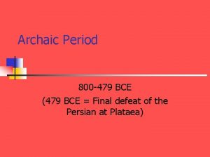 Archaic Period 800 479 BCE 479 BCE Final