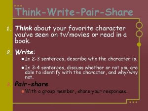ThinkWritePairShare 1 Think about your favorite character youve