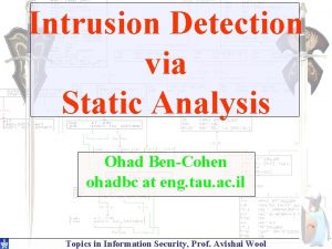 Intrusion Detection via Static Analysis Ohad BenCohen ohadbc