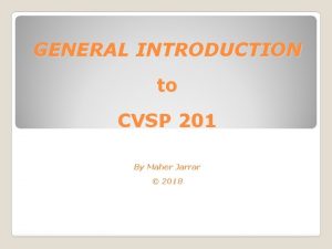 GENERAL INTRODUCTION to CVSP 201 By Maher Jarrar