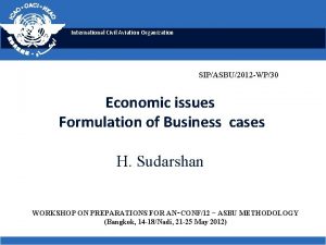 International Civil Aviation Organization SIPASBU2012 WP30 Economic issues