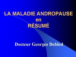 LA MALADIE ANDROPAUSE en RSUM Docteur Georges Debled