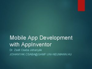 Mobile App Development with App Inventor Dr Zsolt