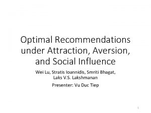 Optimal Recommendations under Attraction Aversion and Social Influence