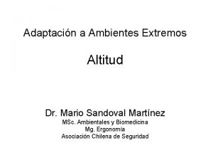 Adaptacin a Ambientes Extremos Altitud Dr Mario Sandoval