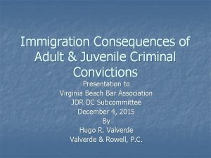 Immigration Consequences of Adult Juvenile Criminal Convictions Presentation