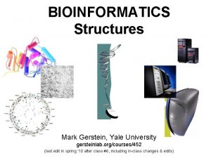 Mark Gerstein Yale University gersteinlab orgcourses452 last edit