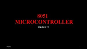 8051 MICROCONTROLLER MODULE IV 992021 1 Content Architecture