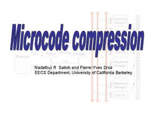 Nadathur R Satish and PierreYves Droz EECS Department