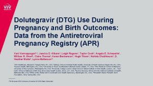 Dolutegravir DTG Use During Pregnancy and Birth Outcomes