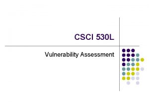 CSCI 530 L Vulnerability Assessment Vulnerability Assessment Process