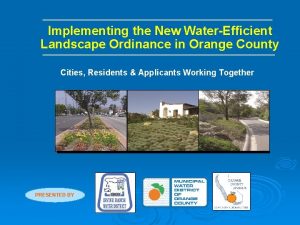 Implementing the New WaterEfficient Landscape Ordinance in Orange