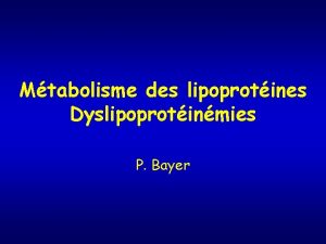 Mtabolisme des lipoprotines Dyslipoprotinmies P Bayer Intrt Affections
