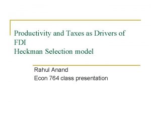 Productivity and Taxes as Drivers of FDI Heckman