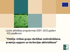 Lauku attstbas programmas 2007 2013 gadam 432 paskums