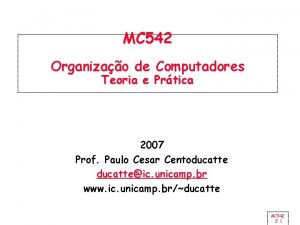 MC 542 Organizao de Computadores Teoria e Prtica