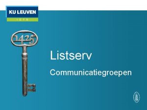 Listserv Communicatiegroepen Listserv en communicatiegroepen Listserv onze software