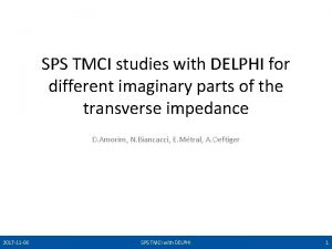 SPS TMCI studies with DELPHI for different imaginary