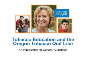 Tobacco Education and the Oregon Tobacco Quit Line