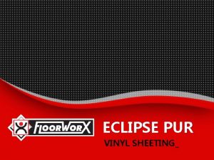 ECLIPSE PUR VINYL SHEETING Eclipse PUR Vinyl Sheeting
