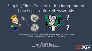 Flipping Tiles Concentration Independent Coin Flips in Tile