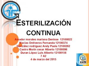 ESTERILIZACIN CONTINUA Amador morales mariana Denisse 12100022 Macas