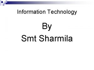 Information Technology By Smt Sharmila Information Processing System