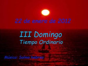 22 de enero de 2012 III Domingo Tiempo