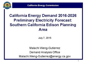 California Energy Commission California Energy Demand 2016 2026