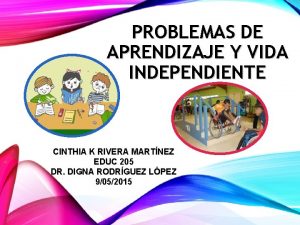 PROBLEMAS DE APRENDIZAJE Y VIDA INDEPENDIENTE CINTHIA K