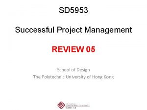 SD 5953 Successful Project Management REVIEW 05 SD