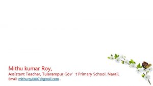 Mithu kumar Roy Assistant Teacher Tularampur Govt Primary