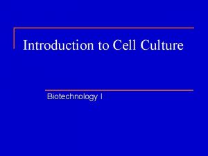 Introduction to Cell Culture Biotechnology I Cell Culture