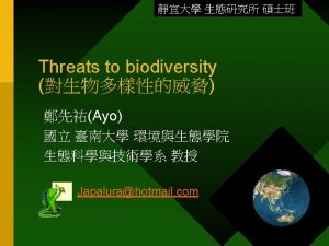Threats to biodiversity 1 Major threats to biodiversity