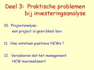 Deel 3 Praktische problemen bij investeringsanalyse 10 Projectanalyse