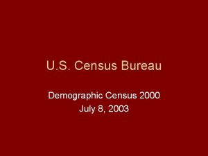U S Census Bureau Demographic Census 2000 July