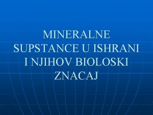 MINERALNE SUPSTANCE U ISHRANI I NJIHOV BIOLOSKI ZNACAJ